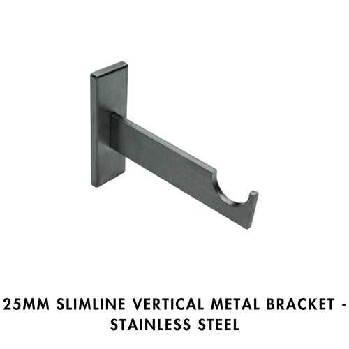 25mm Slimline Vertical Metal Bracket – Stainless Steel